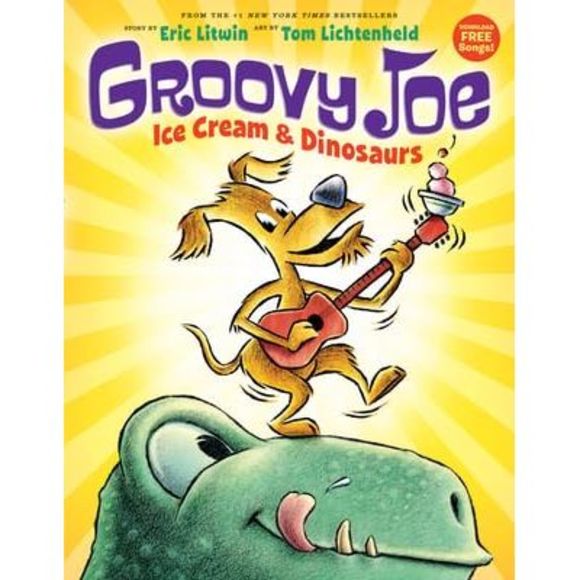 Ice Cream & Dinosaurs (Groovy Joe #1): Volume 1 -- Eric Litwin - Picture 3 of 3
